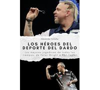 Los héroes del deporte del dardo: Los mejores jugadores de todos los tiempos, de Peter Wright a Phil Taylor. El regalo perfecto para hombres y mujeres en Navidad y cumpleaños