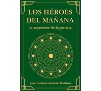 Los Héroes del Mañana: El amanecer de la justicia