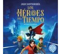 Los Héroes Del Tiempo 1. Un Viaje Peligroso (audiolibro)