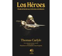 Los héroes: El culto de los héroes y lo heroico en la historia (Colección Academia Oswald Spengler de Estudios Superiores)