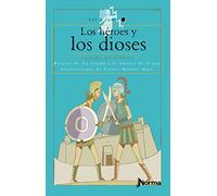 Los Heroes y Los Dioses: Relatos de La Iliada y La Guerra de Troya (Sol Y Luna)