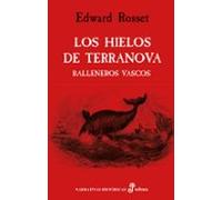 Los hielos de Terranova: Balleneros vascos (Narrativas Históricas)