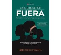 Los Hijos De Fuera. Padres Deshonrados Madres Marginadas Hijos Exitoso