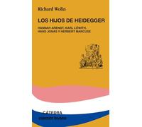 Los hijos de Heidegger: Hannah Arendt, Karl Löwith, Hans Jonas y Herbert Marcuse (Teorema. Serie menor)
