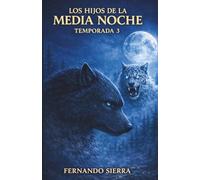 Los Hijos de la Medianoche: Temporada 3: Una historia de hombres lobo juvenil de crecimiento personal para adolescentes y adultos jóvenes.