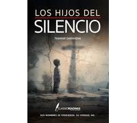 Los Hijos del Silencio: Sus nombres se perdieron. Su verdad, no.: La historia inspirada en miles de bebés arrebatados a sus madres