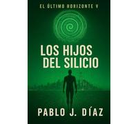 Los hijos del silicio: El último horizonte V: 5