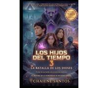 Los Hijos del Tiempo 3: La Batalla de los Dioses