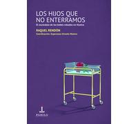 Los hijos que no enterramos | Raquel Rendón
