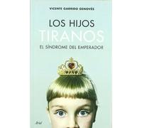 Los hijos tiranos: El Síndrome del Emperador: 1 (Ariel Arte y Patrimonio)