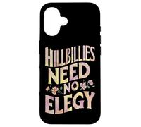 Los Hillbillies Need No Elegy Design Carcasa para iPhone 16
