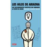Los hilos de Ariadna: Diez descubrimientos científicos que cambiaron la visión del mundo (Ciencia y Tecnología)
