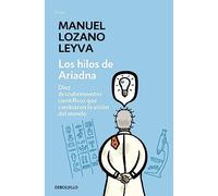 Los hilos de Ariadna: Diez descubrimientos científicos que cambiaron la visión del mundo (Contemporánea | Ensayo)