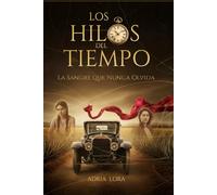 Los Hilos del Tiempo: Saga de realismo épico y thriller psicológico.