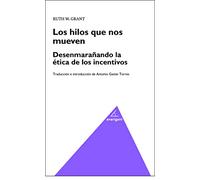 LOS HILOS QUE SE MUEVEN: DESENMARAÑANDO LA ETICA DE LOS INCENTIVOS (ENSAYO)