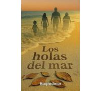 LOS HOLAS DEL MAR: Relatos que las IAs no pueden escribir (Bagredmar)