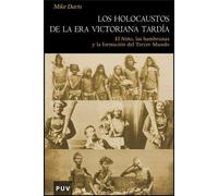 Los holocaustos de la Era Victoriana tardía: El Niño, las hambrunas y la formación del Tercer Mundo: 22 (Història)
