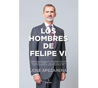 Los hombres de Felipe VI (Memorias y biografías)