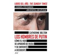 Los Hombres de Putin: Como El KGB Se Apodero De Rusia Y Se Enfrento a Occidente