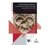 LOS HOMBRES DEL REY y la transición de Alfonso X el Sabio a Sancho IV (1276-1286). 2 vols.: Vol. II