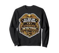 Los Hombres fueron Creados Iguales, Solo los Mejores se convierten en Detectives Divertidos Sudadera