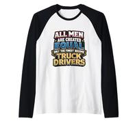Los Hombres fueron Creados Iguales, Solo los Mejores se convirtieron en Conductores de Camiones Camiseta Manga Raglan