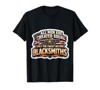 Los Hombres fueron Creados Iguales Solo los Mejores se convirtieron en herreros Camiseta