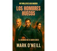 Los Hombres Huecos: Un thriller político de espionaje, traición y poder en las sombras del gobierno (Jack Maddox_ES)