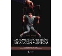 Los Hombres No Deberian Jugar Con Muñecas