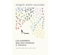 Los hombres que nos mandan a terapia: Aprender a soltar, sanar y volver a amar.