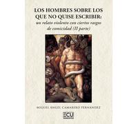 LOS HOMBRES SOBRE LOS QUE NO QUISE ESCRIBIR: UN RELATO VIOLENTO CON CIERTOS RASGOS DE COMICIDAD (II PARTE): 1 (ECU)