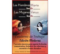 Los Hombres Son De Marte, Las Mujeres Son De Venus - Edición Moderna: 7 secretos sinceros para superar la brecha comunicativa, fortalecer las relaciones y encontrar el amor duradero