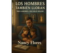 “Los Hombres También Lloran: Tres Amores, Un Solo Dolor”