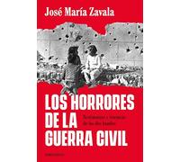 Los horrores de la Guerra Civil: Testimonios y vivencias de los dos bandos (Best Seller)