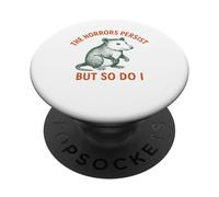 Los horrores persisten, pero yo también soy Possum Meme PopSockets PopGrip Adhesivo