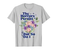 Los horrores persisten, Pero yo también Tengo Humor, Divertido diseño Floral Camiseta