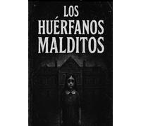 Los huérfanos malditos: Una historia de horror psicológico y orfandad maldita