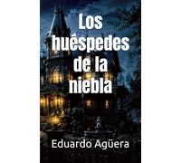 Los huéspedes de la niebla: Donde la muerte es solo el comienzo del encierro. (Novela terror). (Grandes novelas asombrosas)