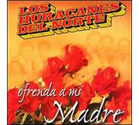 Los Huracanes Del Norte - Ofrenda a Mi Madre [Casete]