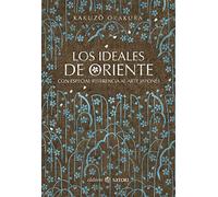 Los ideales de Oriente: CON ESPECIAL REFERENCIA AL ARTE JAPONÉS (Clásicos Satori)