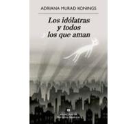 Los idólatras y todos los que aman (Narrativas hispánicas)