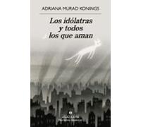 Los Idólatras Y Todos Los Que Aman (ebook)