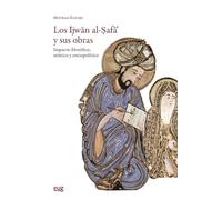 Los Ijwān al-Ṣafā’ y sus obras: Impacto filosófico, místico y sociopolítico (Estudios Árabes)