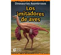 Los imitadores de Aves: DINOSAURIOS ASOMBROSOS: 1