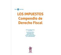Los Impuestos Compendio de Derecho Fiscal (Manuales Tirant Tributario)