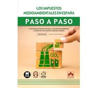 Los Impuestos medioambientales en España. Paso a paso: La fiscalidad ambiental: principios, competencias legislativas y análisis de los principales impuestos estatales