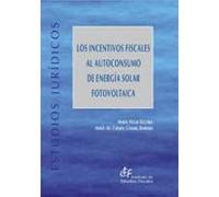 Los Incentivos Fiscales Al Autoconsumo De Energia Solar Fotovoltaica