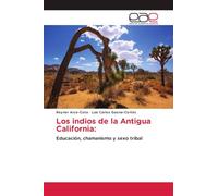 Los indios de la Antigua California: Educación, chamanismo y sexo tribal