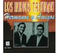 Los Indios Tacunau - Hermanos Y Amigos