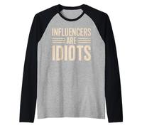Los influencers son idiotas Gracioso Social Media Humor Sarcasmo Camiseta Manga Raglan